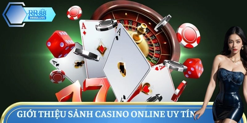 Giới thiệu sảnh Casino Online uy tín