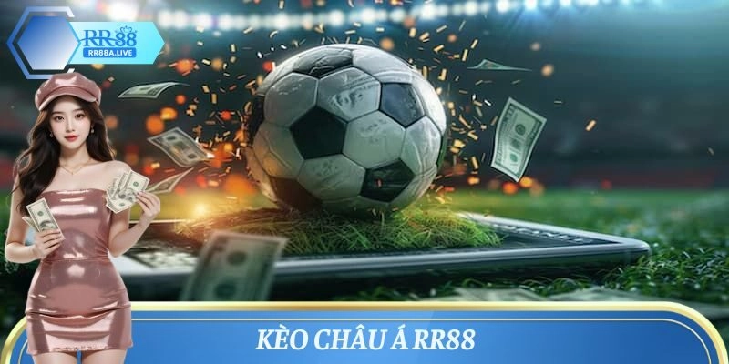 Kèo Châu Á – Hướng dẫn cách chơi hiệu quả tại RR88