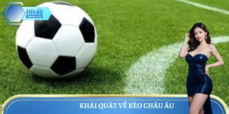 Khái quát về kèo Châu Âu 