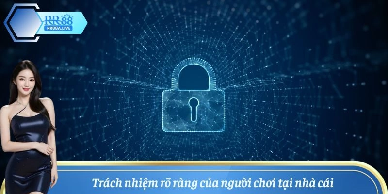Trách nhiệm người chơi tại nhà cái được quy định minh bạch rõ ràng